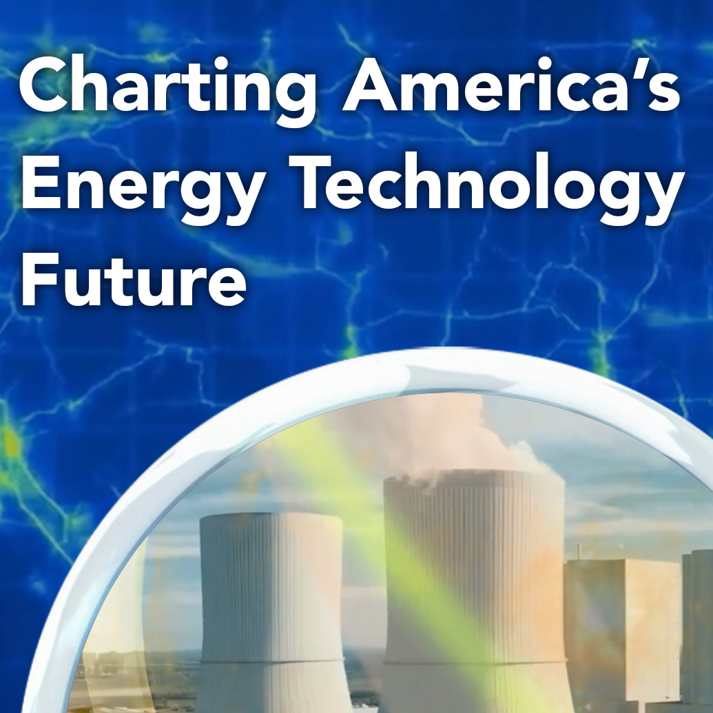 Charting America’s Energy Technology Future