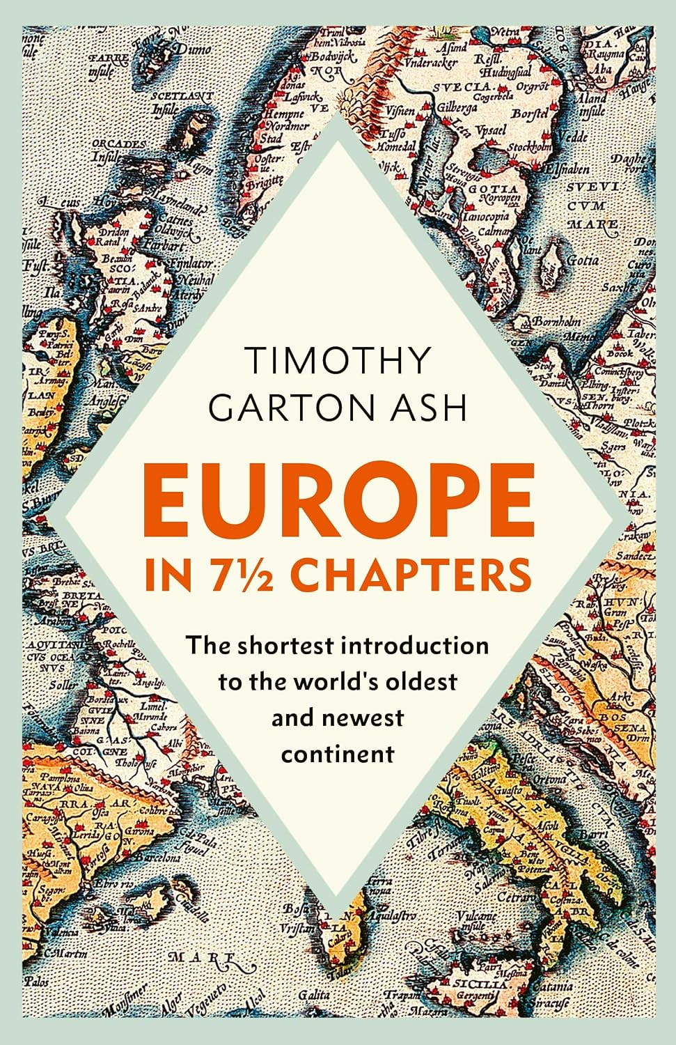 Europe in 7 1/2 Chapters: The Shortest Introduction to the World's Oldest and Newest Continent