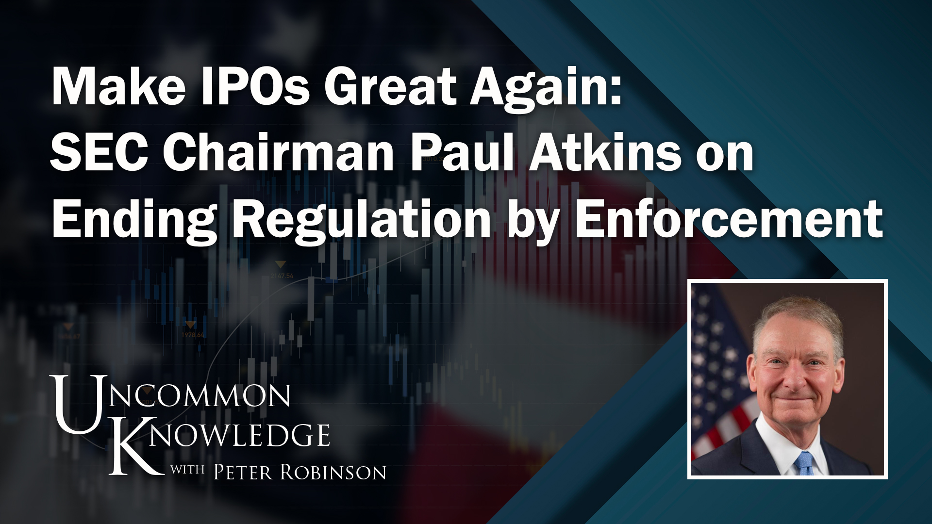 Make IPOs Great Again: SEC Chairman Paul Atkins on Ending Regulation by Enforcement