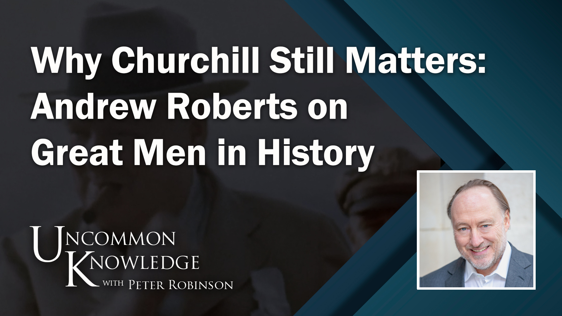 Why Churchill Still Matters: Andrew Roberts On Great Men in History