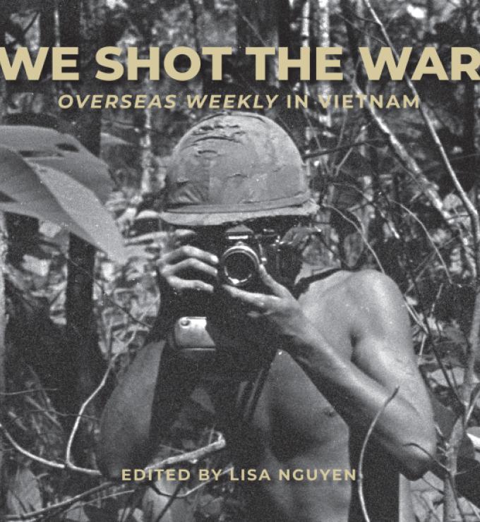 We Shot the War: Overseas Weekly in Vietnam