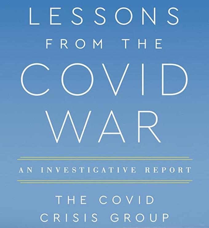 Lessons from the Covid War: An Investigative Report