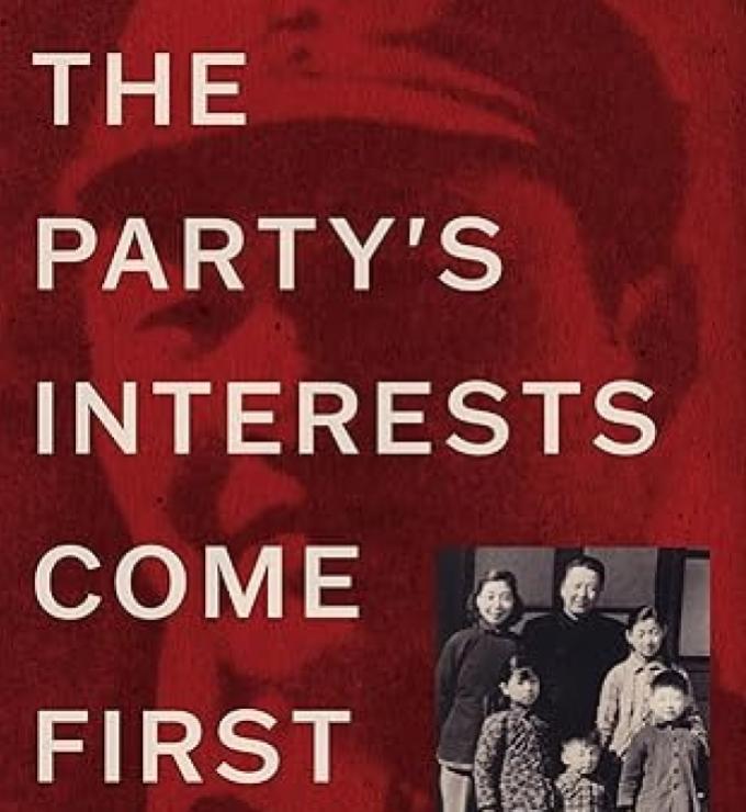 The Party's Interests Come First: The Life of Xi Zhongxun, Father of Xi Jinping