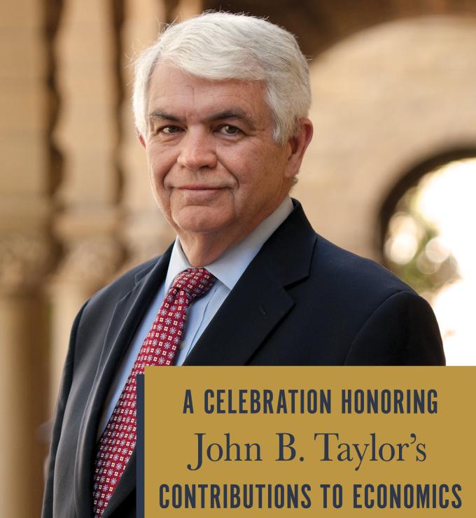 A Celebration Honoring John B. Taylor’s Contributions to Economics and Monetary Policy