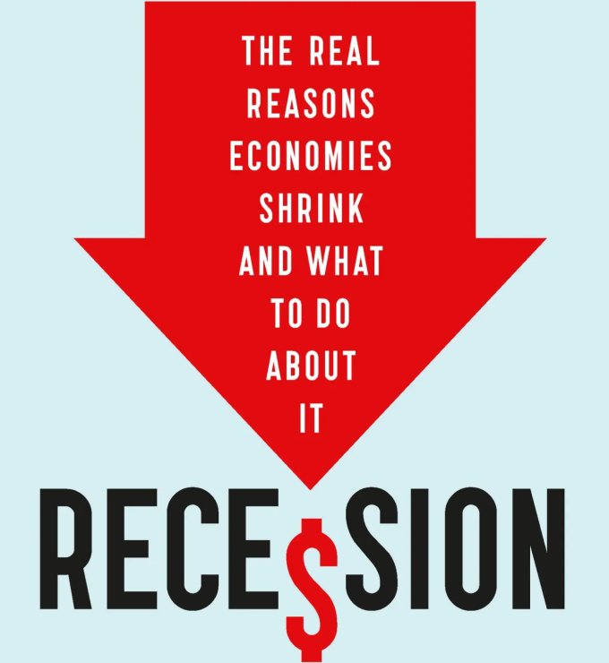 Recession: The Real Reasons Economies Shrink and What to Do About It