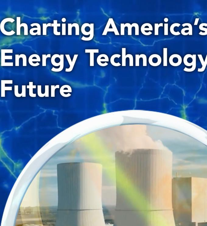 Charting America’s Energy Technology Future