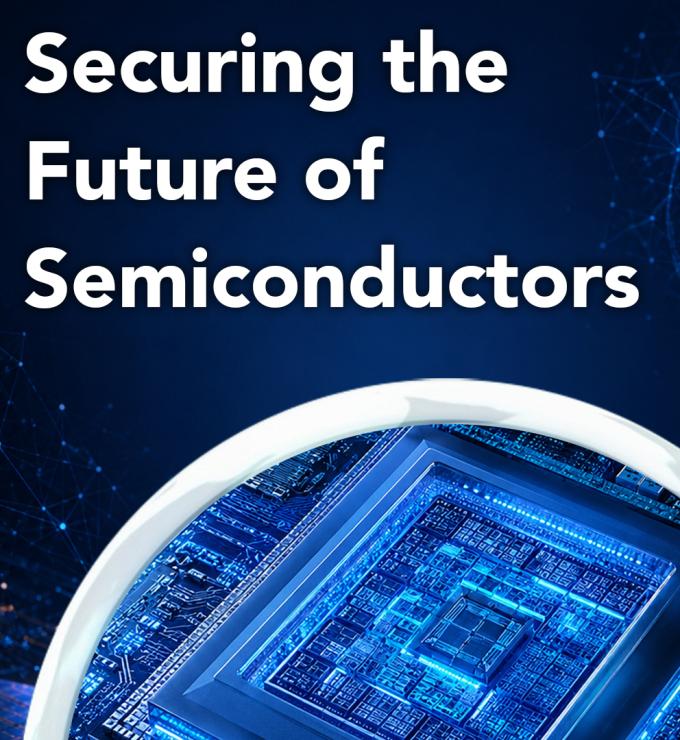 Securing the Future of Semiconductors