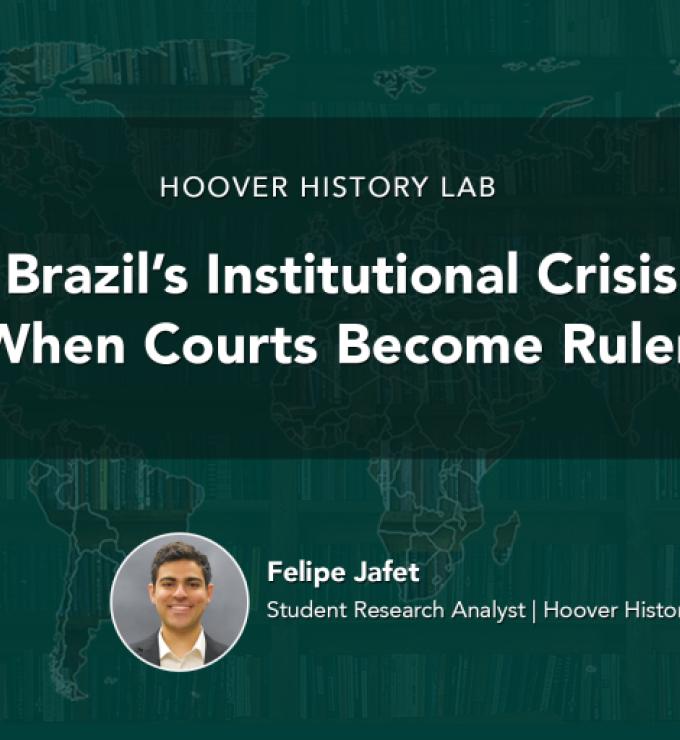 Brazil’s Institutional Crisis: When Courts Become Rulers