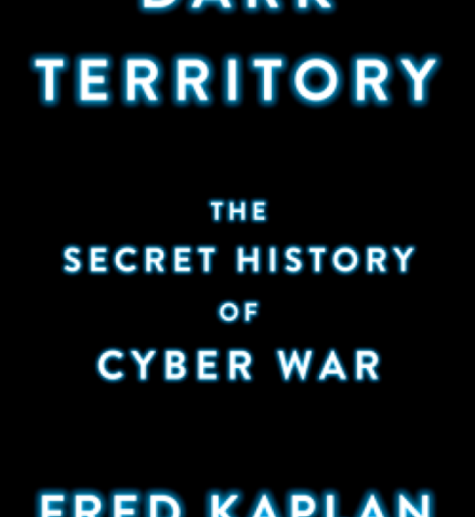 Image for Dark Territory: The Secret History Of Cyber War