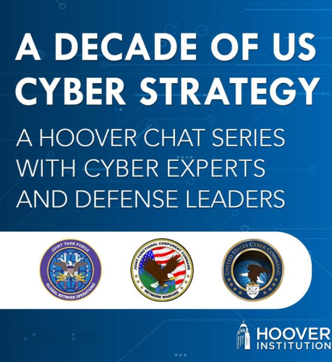 Image for A Decade Of US Cyber Strategy: A Hoover Chat Series With Cyber Experts And Defense Leaders