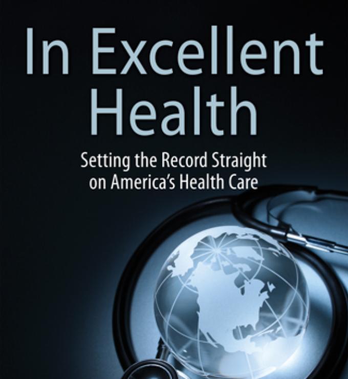 In Excellent Health:  Setting the Record Straight on America's Health Care