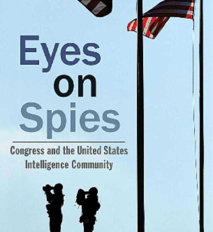 Eyes on Spies: Congress and the United States Intelligence Community