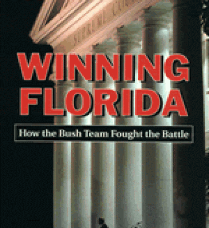 Winning Florida: How the Bush Team Fought the Battle