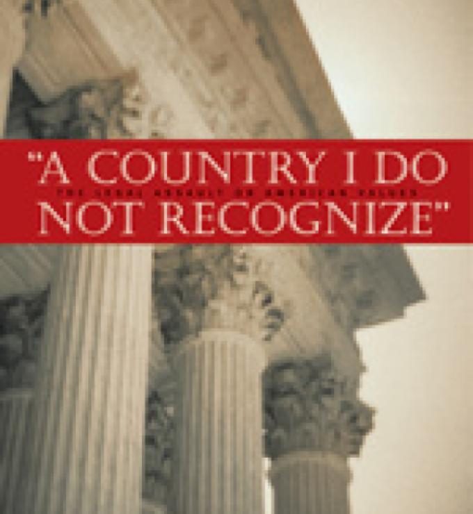 A Country I Do Not Recognize: The Legal Assault on American Values