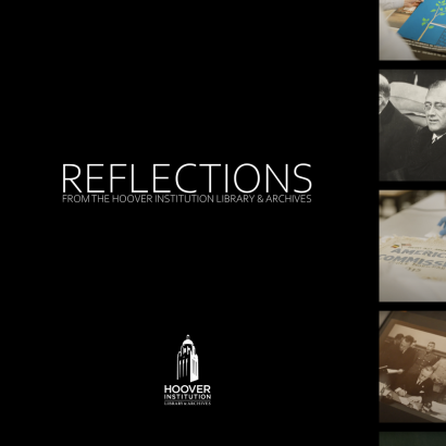 Reflections: A New Video Series By The Hoover Institution And Hoover Institution Library & Archives