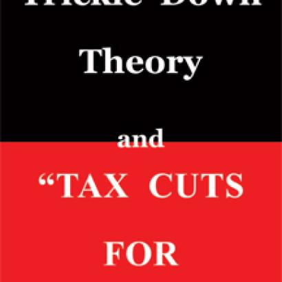 Trickle Down Theory and Tax Cuts for the Rich