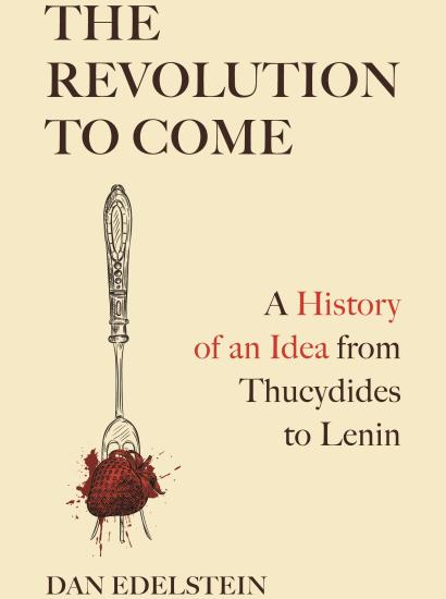 A Revolution to Come: A History of an Idea from Thucydides to Lenin
