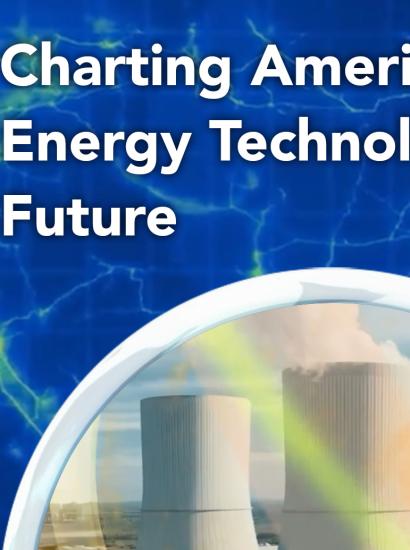 Charting America’s Energy Technology Future