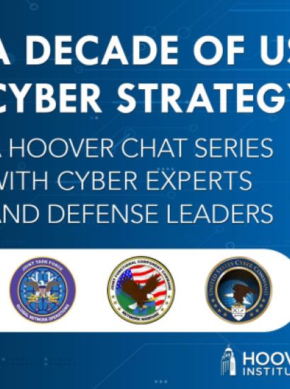 Image for A Decade Of US Cyber Strategy: A Hoover Chat Series With Cyber Experts And Defense Leaders