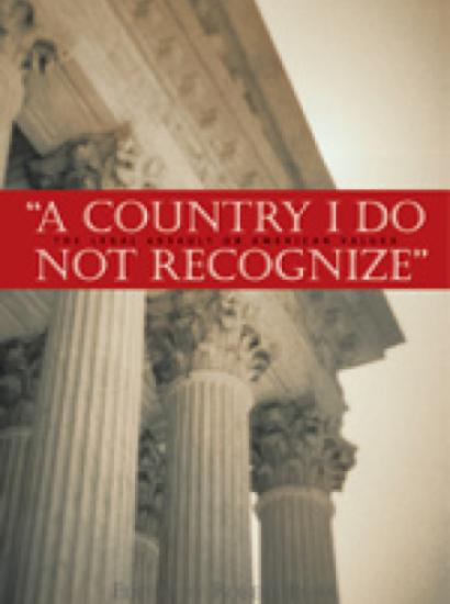 A Country I Do Not Recognize: The Legal Assault on American Values