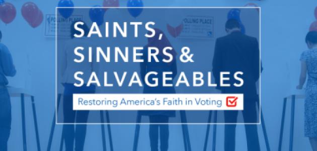 Saints, Sinners And Salvageables: Tackling The Crisis Of Confidence In Elections | Ben Ginsberg | Hoover Institution