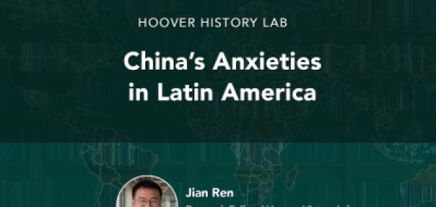 China’s Anxieties in Latin America