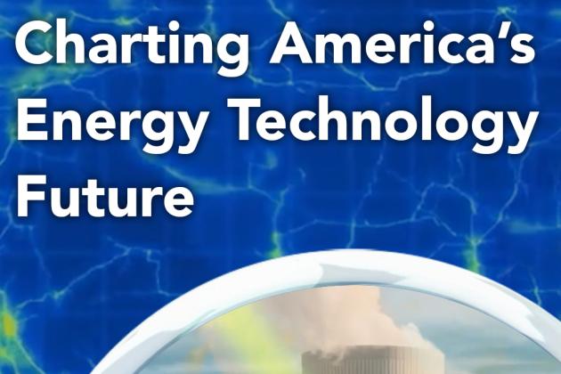 Charting America’s Energy Technology Future