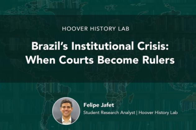 Brazil’s Institutional Crisis: When Courts Become Rulers