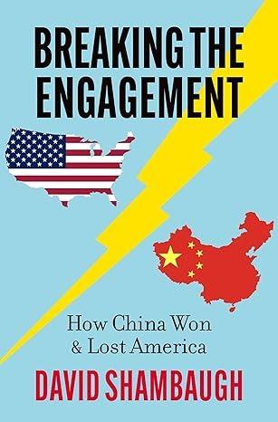 Breaking the Engagement- How China Won and Lost America