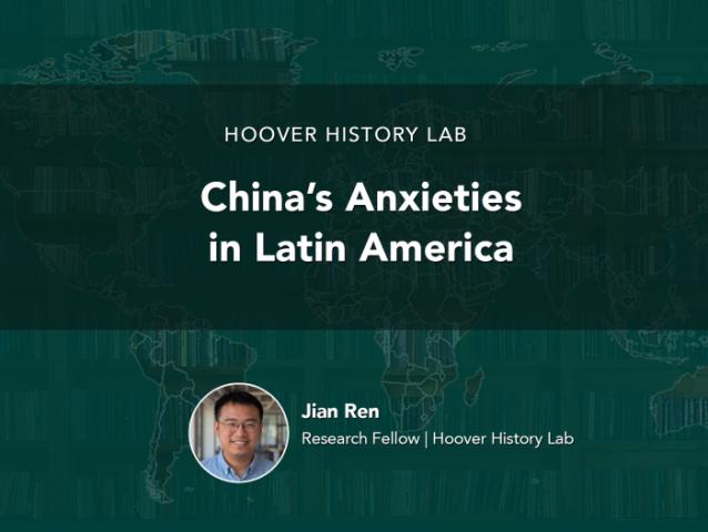 China’s Anxieties in Latin America