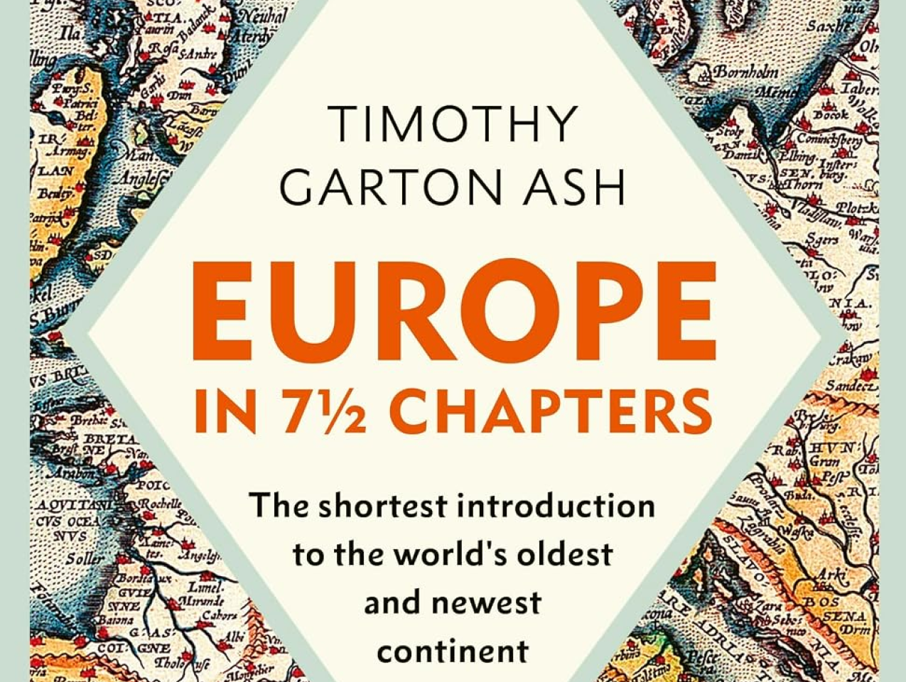 Europe in 7 1/2 Chapters: The Shortest Introduction to the World's Oldest and Newest Continent