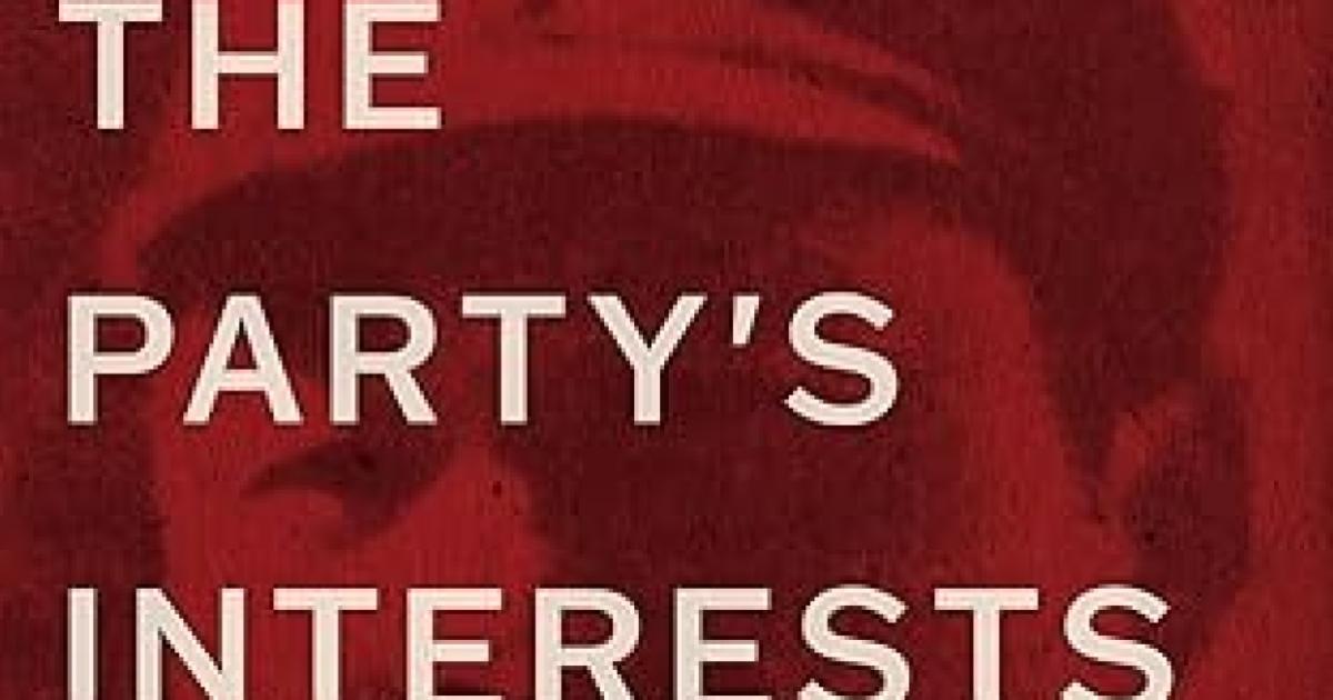 The Party's Interests Come First: The Life of Xi Zhongxun, Father of Xi Jinping