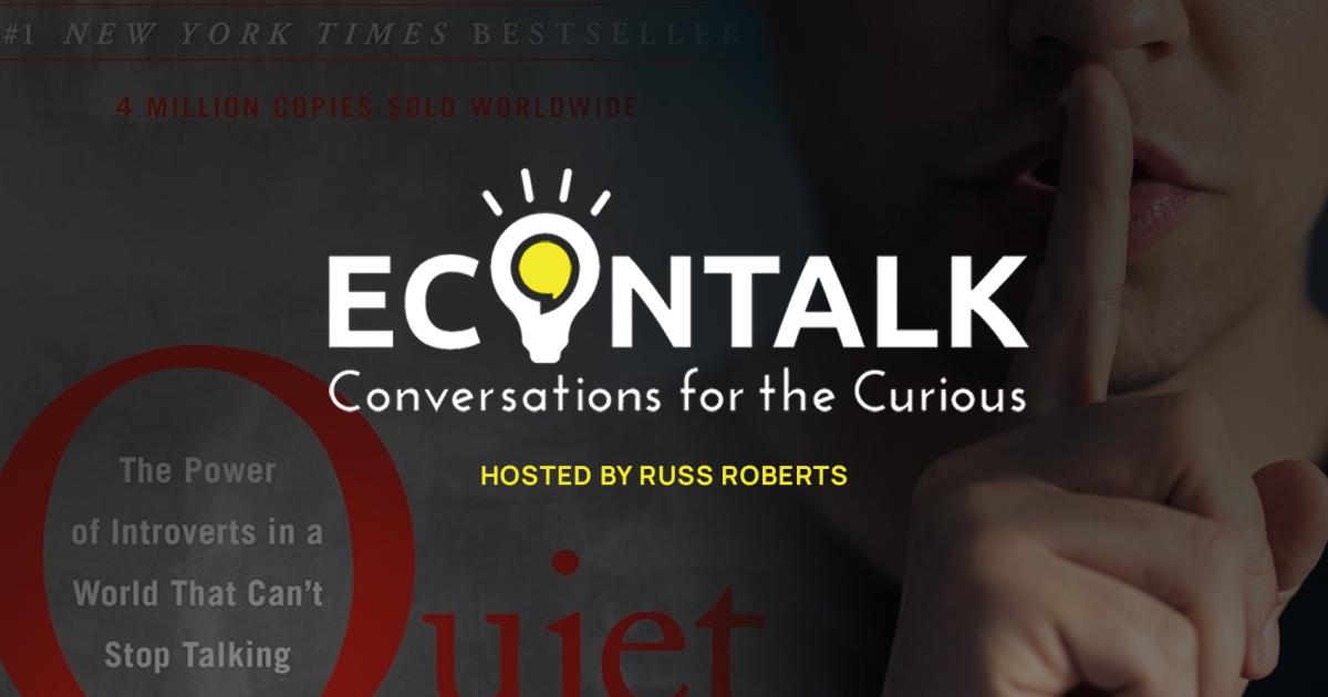 EconTalk, Quiet, Introvert, Extrovert