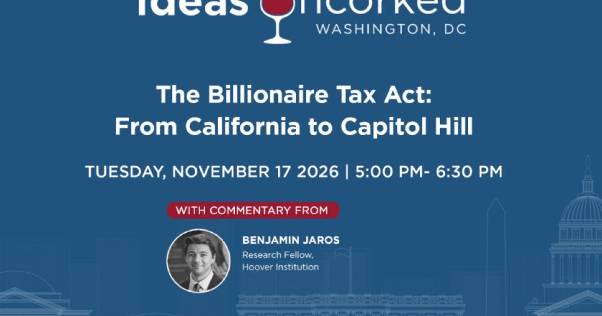 Ideas Uncorked | The Billionaire Tax Act: From California to Capitol Hill