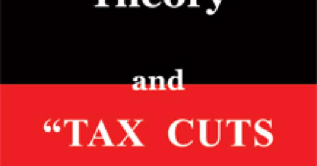Trickle Down Theory and Tax Cuts for the Rich