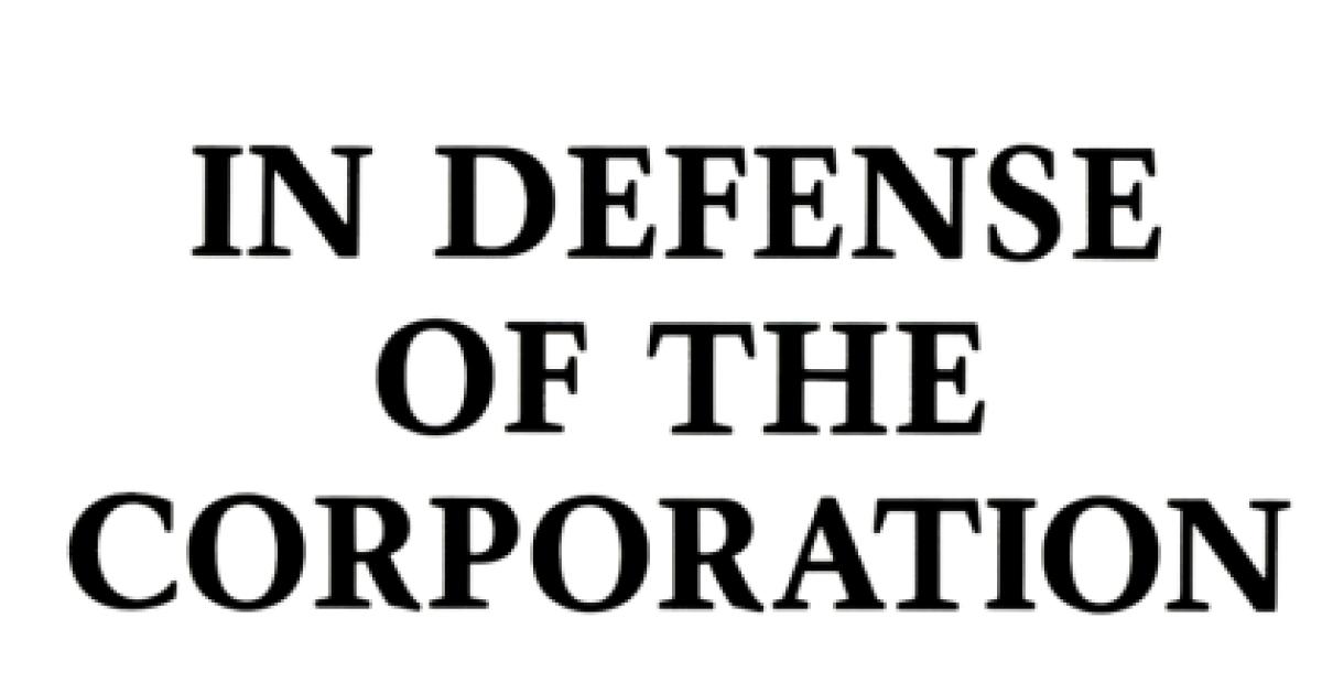 In Defense Of The Corporation